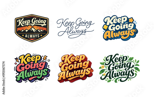 Diverse Lettering Styles. Keep going always. Set lettering. harmonious lettering variations of the same emblematic concept, each with different artistic