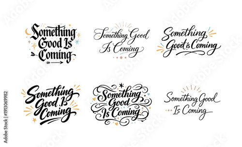   Something Good Is Coming. Create a calligraphy lettering illustration of the phrase: