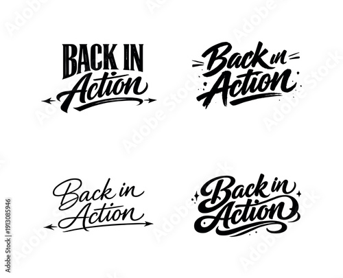   Back in Action. Create a calligraphy lettering illustration of the phrase: BACK IN ACTION.