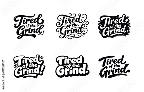 Tired of the grind. Set lettering. harmonious lettering variations of the same emblematic concept, each with different artistic