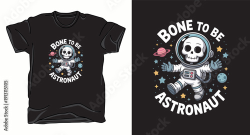 Funny astronaut skeleton floating in space with phrase bone to be astronaut, cartoon vector illustration for cosmic theme vector t-shirt design print template illustration