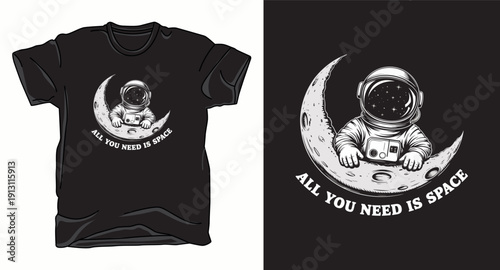 Astronaut sitting on crescent moon with stars in helmet and text all you need is space vector t-shirt design print template illustration