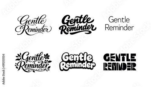 Gentle reminder lettering. Set lettering. harmonious lettering variations of the same emblematic concept, each with different artistic