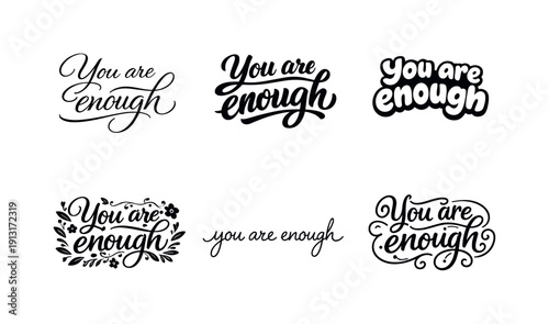 You are enough lettering. Set lettering. harmonious lettering variations of the same emblematic concept, each with different artistic