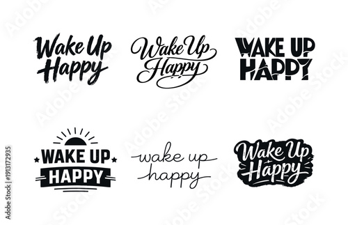 Diverse Lettering Styles. Wake up happy. Set lettering. harmonious lettering variations of the same emblematic concept, each with different artistic