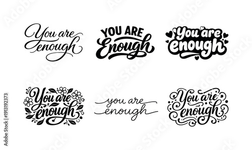 You are enough lettering. Set lettering. harmonious lettering variations of the same emblematic concept, each with different artistic
