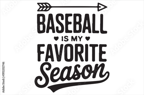 Baseball is my favorite season with an arrow and heart design