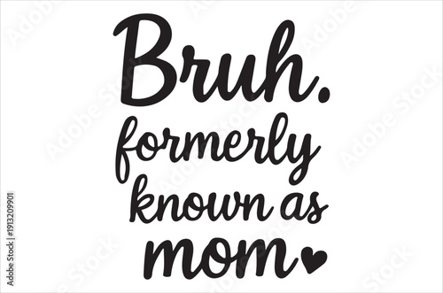 A playful image displaying the slang term bruh alongside a humorous motherly reference high quality