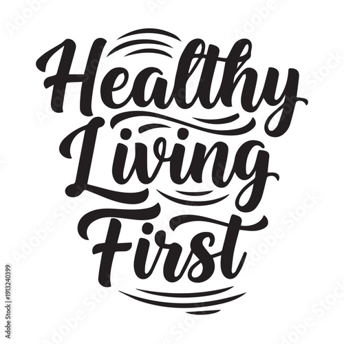 Healthy Living First Inspirational Typography Vector for World Health Day April 7 Wellness Awareness Design