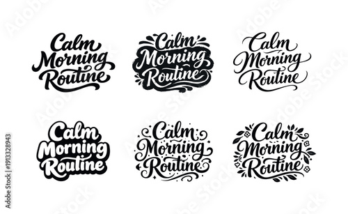 Calm morning routine (intimate, lifestyle lettering, not logo-like). Set lettering. harmonious lettering variations of the same emblematic