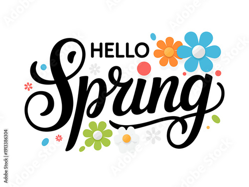 Hello Spring greeting with colorful flowers and decorative text on white background