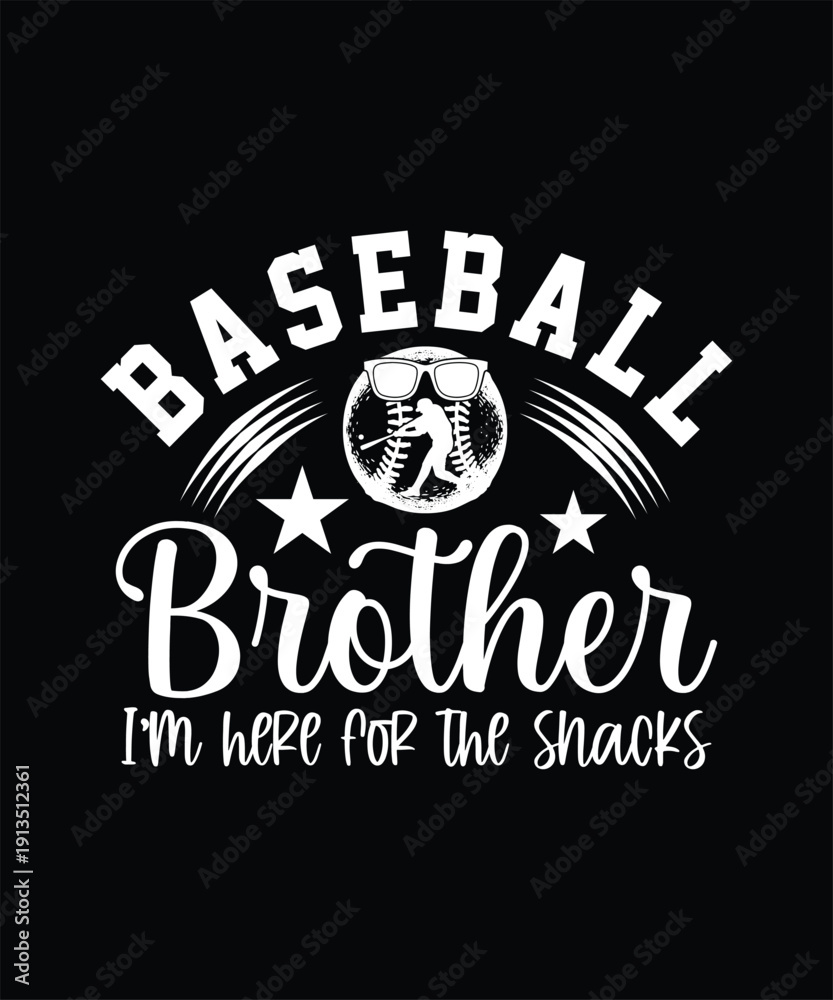 Fototapeta premium BASEBALL BROTHER I'M HERE FOR THE SNACKS TSHIRT DESIGN.
