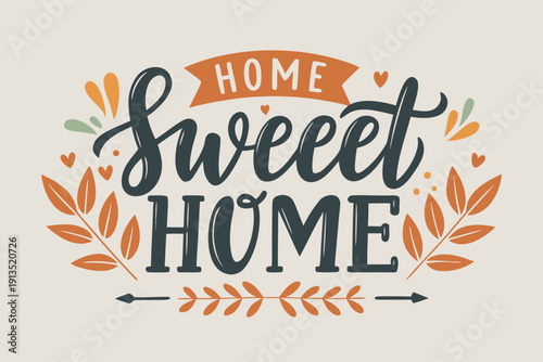 Home sweet home quote with decorative leaves and hearts in warm autumn colors, creating cozy and welcoming farmhouse style design