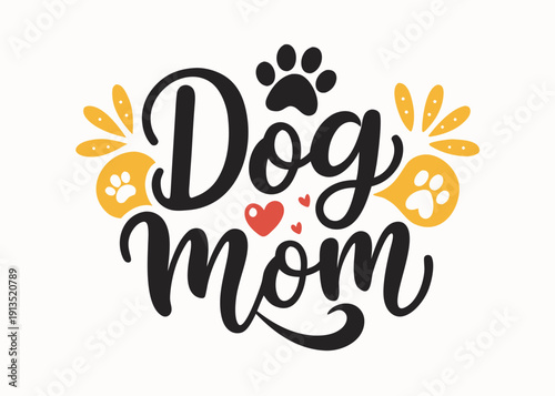 Dog mom quote with paw prints and hearts in modern handwritten style, cute design for pet lovers and animal care enthusiasts