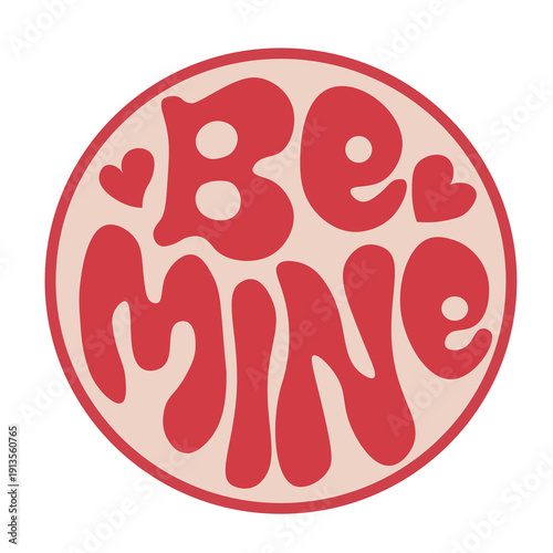 Retro “Be Mine” love typography in bold red letters inside a circular frame with a small heart accent. Playful romantic design perfect for Valentine’s Day cards, stickers, and social media.