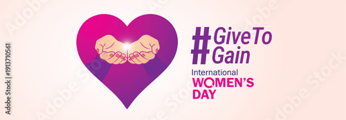 Give To Gain - International women's day concept poster. Woman sign illustration background. 2026 women's day campaign theme - #GiveToGain
