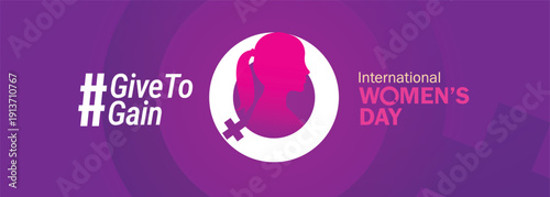 Give To Gain - International women's day concept poster. Woman sign illustration background. 2026 women's day campaign theme - #GiveToGain