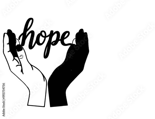 Black and white hands cradle the word hope in cursive, symbolizing unity