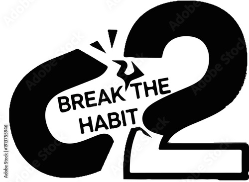 Black graphic with "BREAK THE HABIT" text superimposed on broken number