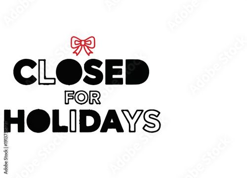 Bold text announces business closure for holiday season with festive bow