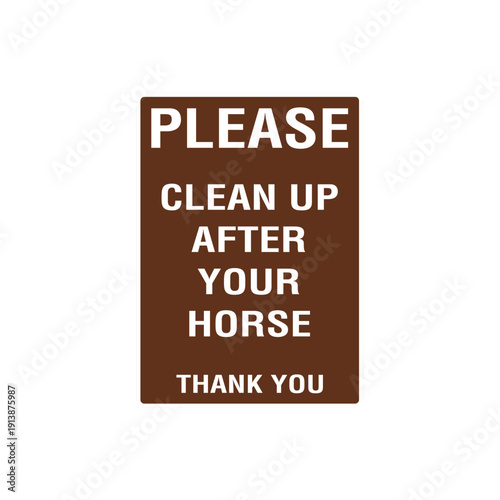Please Clean Up After Your Horse Stable Warning Sign