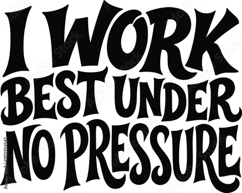 I work best under no pressure bold typography sticker for relaxation and chill vibes