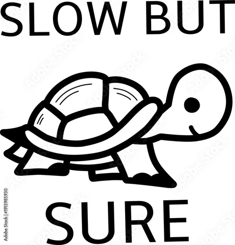 Cute turtle character walking slowly with Slow But Sure text. Minimalist hand-drawn style outline illustration for coloring, posters, or inspirational graphic design.