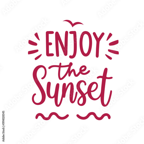 Red handwritten text saying enjoy the sunset with decorative