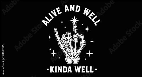 Alive and Well - Kinda Well - Sarcastic Skeleton Hand Sign with Stars Graphic Illustration