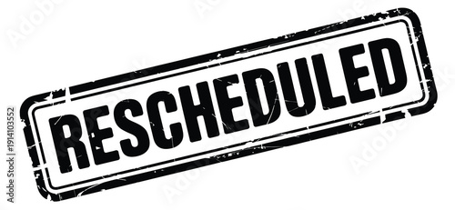 Black grungy rescheduled, stamp isolated on white background, featuring distressed rubber texture effect ideal for business notices, document markings, cancellation updates, and administrative design.