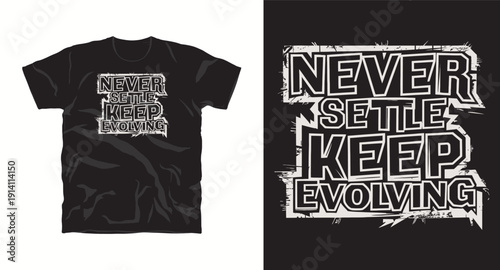 Never settle keep evolving distressed typography t-shirt design for streetwear and clothing