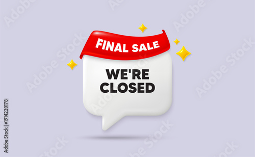 Closed chat speech bubble. Final sale flag ribbon. We are closed tag. Business closure sign. Store bankruptcy symbol. 3d sparkle stars speech bubble. Vector