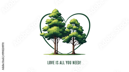 Two green trees standing side by side in front of a large heart shape outline with the inspiring text love is all you need written below.