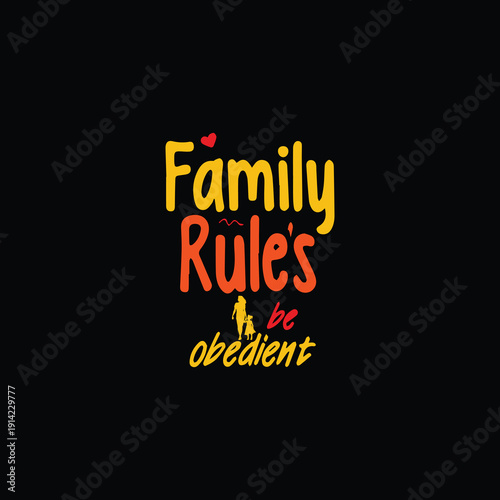 Wallpaper Mural Family rules Be obedient typography t-shirt design Torontodigital.ca