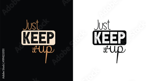 Wallpaper Mural Just keep it up, typography t-shirt design  Torontodigital.ca