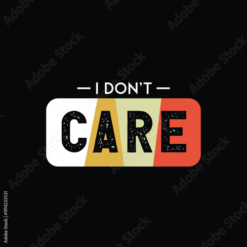 Wallpaper Mural I don't care motivational typography t-shirt design Torontodigital.ca