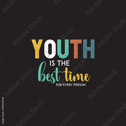 Youth is the best time for motivational typography t-shirt design