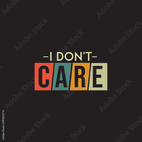 Wallpaper Mural I don't care motivational typography t-shirt design Torontodigital.ca