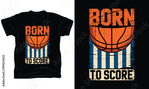 Born to Score Basketball T-shirt Design - Vintage Sports Vector for Basketball Enthusiasts