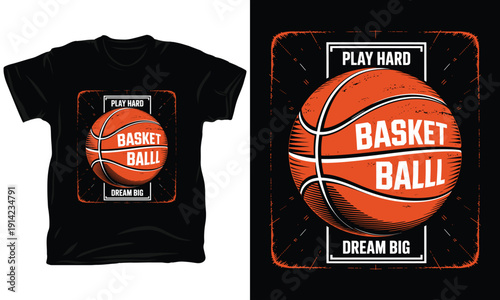 Play Hard Dream Big Basketball T-shirt Design - Dynamic Sports Ball Graphic Vector
