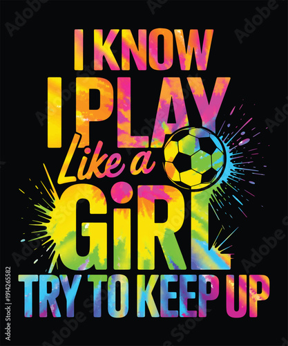 I Know I Play Like a Girl Soccer T Shirt Design for Female Soccer Player