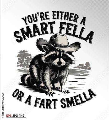 You’re Either a Smart Fella or a Fart Smella – Funny Raccoon Cowboy Vintage Illustration