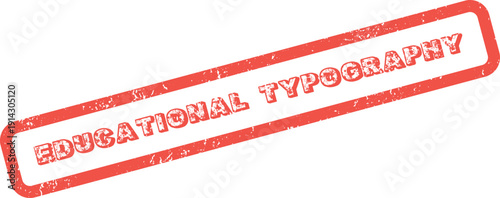 Red grunge rubber stamp impression with the important message Educational Typography displayed