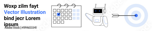 Business planning, task management, automation, goal setting, artificial intelligence, productivity. A calendar, robotic figure and a target with an arrow. Task management and automation concept