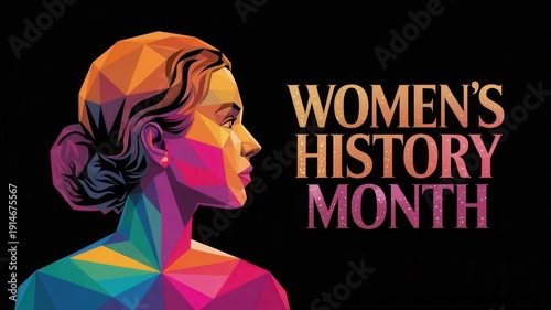 Vibrant polygonal portrait of a woman celebrating womens history month with text