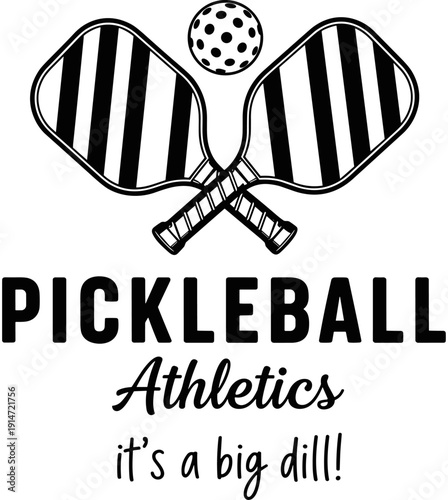 Pickleball athletics logo with crossed paddles and ball, it's a big dill funny pun quote, sports typography design for t-shirt, vector illustration.