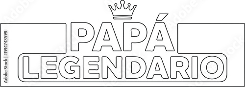 Papá legendario diseño tipográfico con corona para día del padre