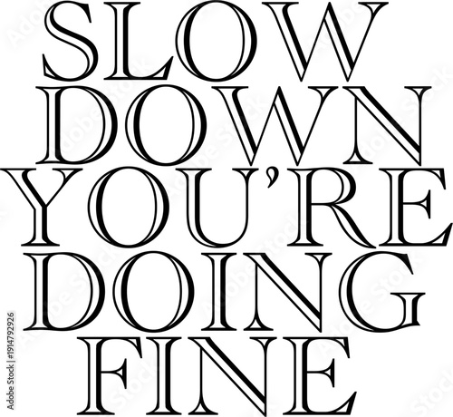 slow down youre doing fine-2
