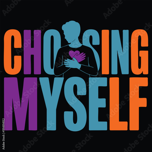 Choosing myself text with silhouette person hands on heart symbol embrace self love and self care concept
