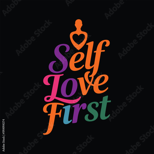 Self love first quote with heart and person symbol, calligraphy text, important affirmation